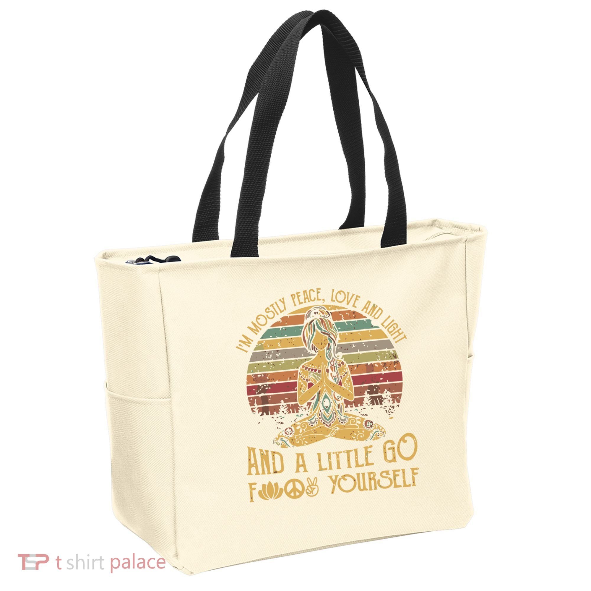 I'm Mostly Peace Love And Light And Little Go F Yours Gift Tote Bag