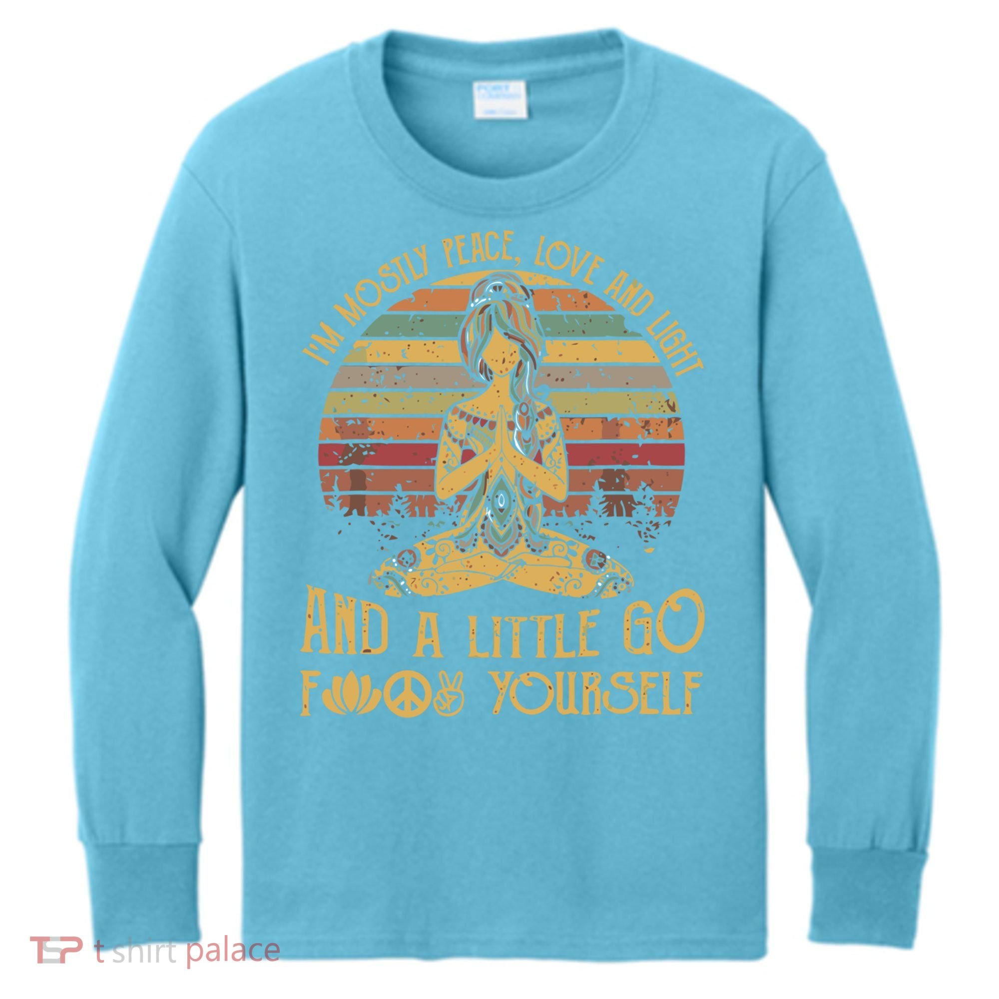 I'm Mostly Peace Love And Light And Little Go F Yours Gift Kids Long Sleeve Shirt