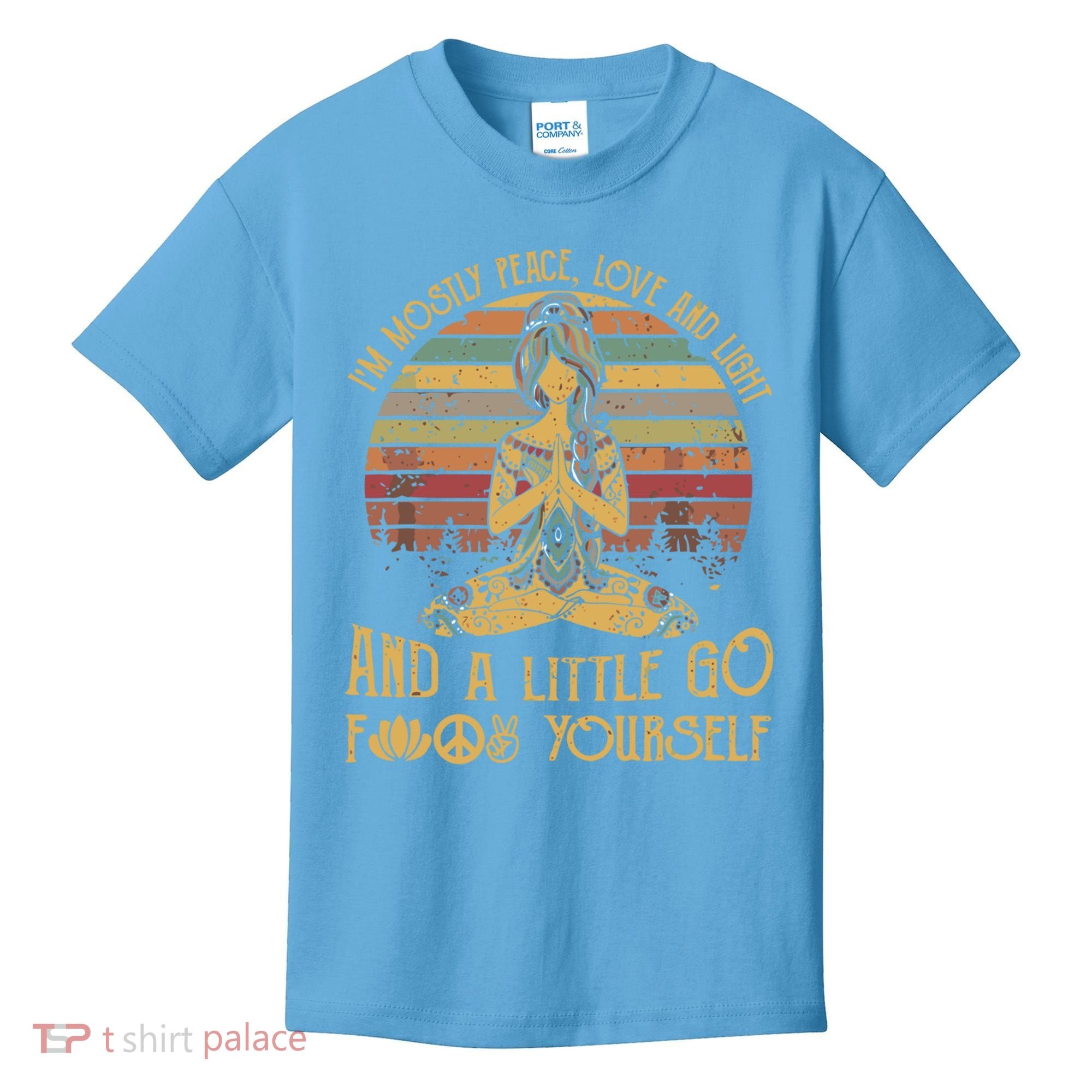 I'm Mostly Peace Love And Light And Little Go F Yours Gift Kids T-Shirt