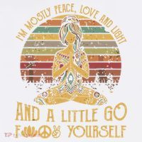 I'm Mostly Peace Love And Light And Little Go F Yours Gift Sweatshirt thumb 3