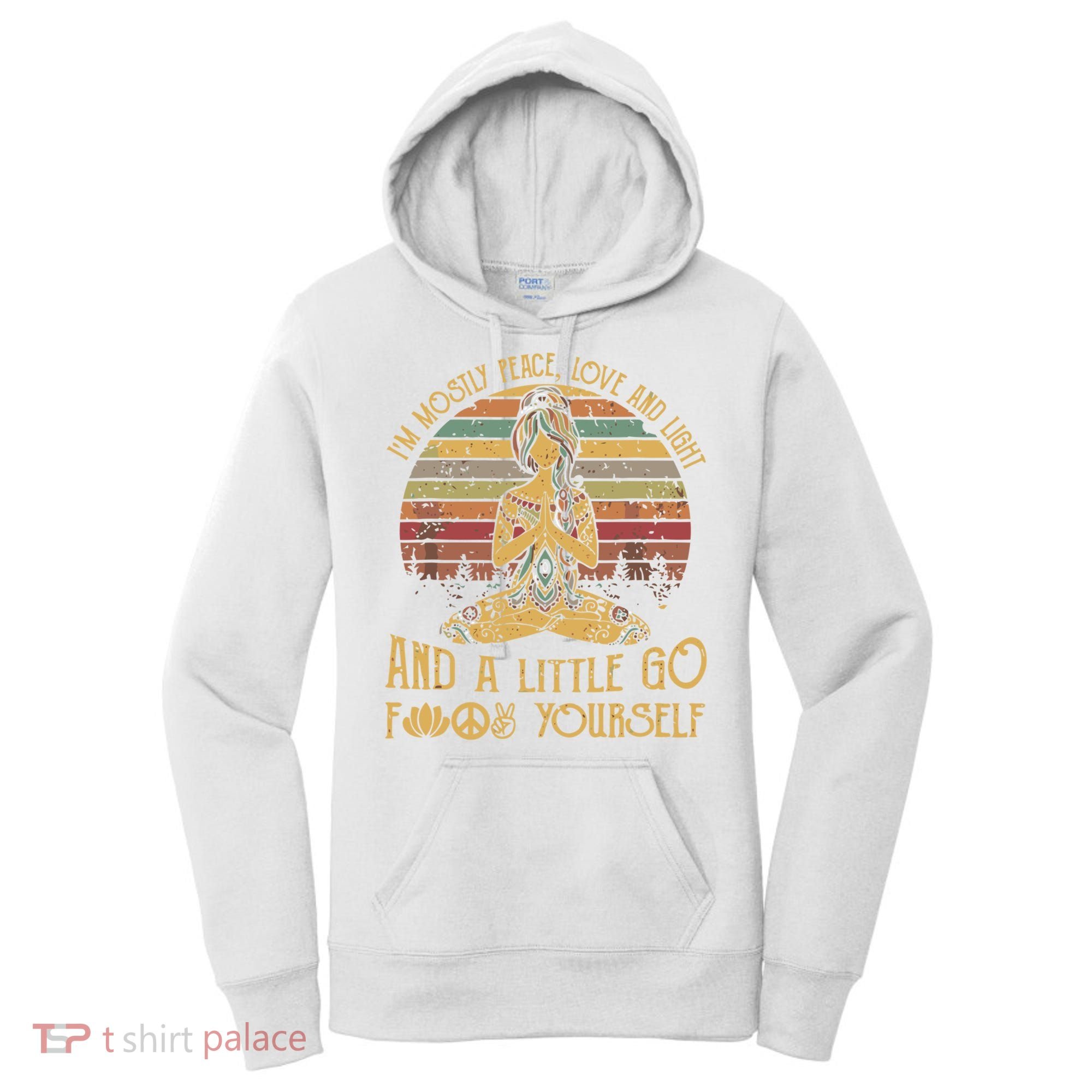 I'm Mostly Peace Love And Light And Little Go F Yours Gift Women's Hoodie
