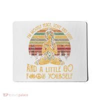 I'm Mostly Peace Love And Light And Little Go F Yours Gift Mousepad thumb 0