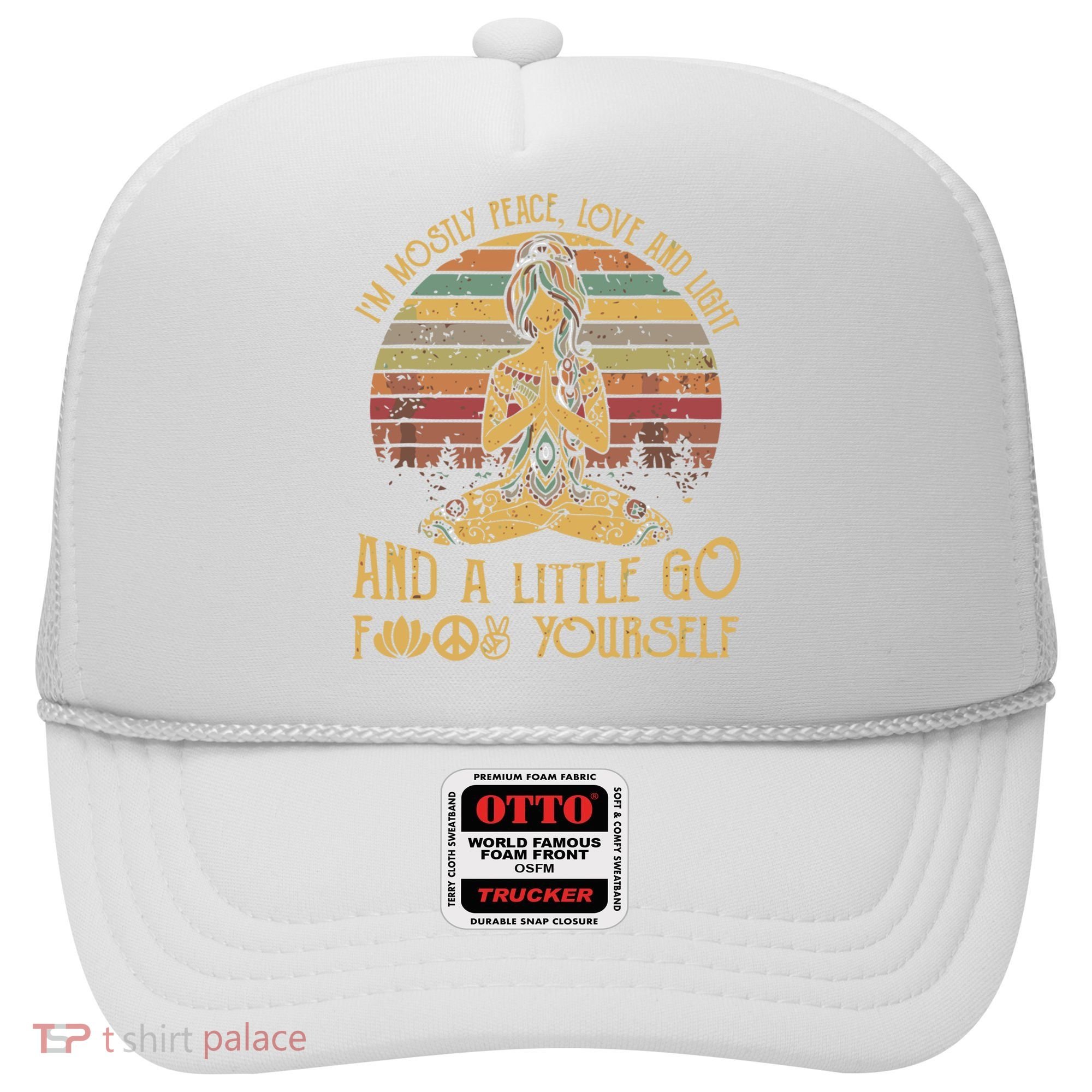 I'm Mostly Peace Love And Light And Little Go F Yours Gift Hat