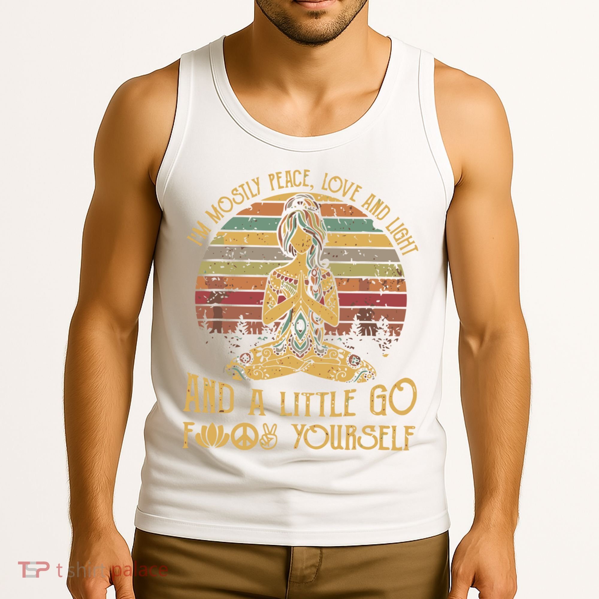 I'm Mostly Peace Love And Light And Little Go F Yours Gift Tank Top