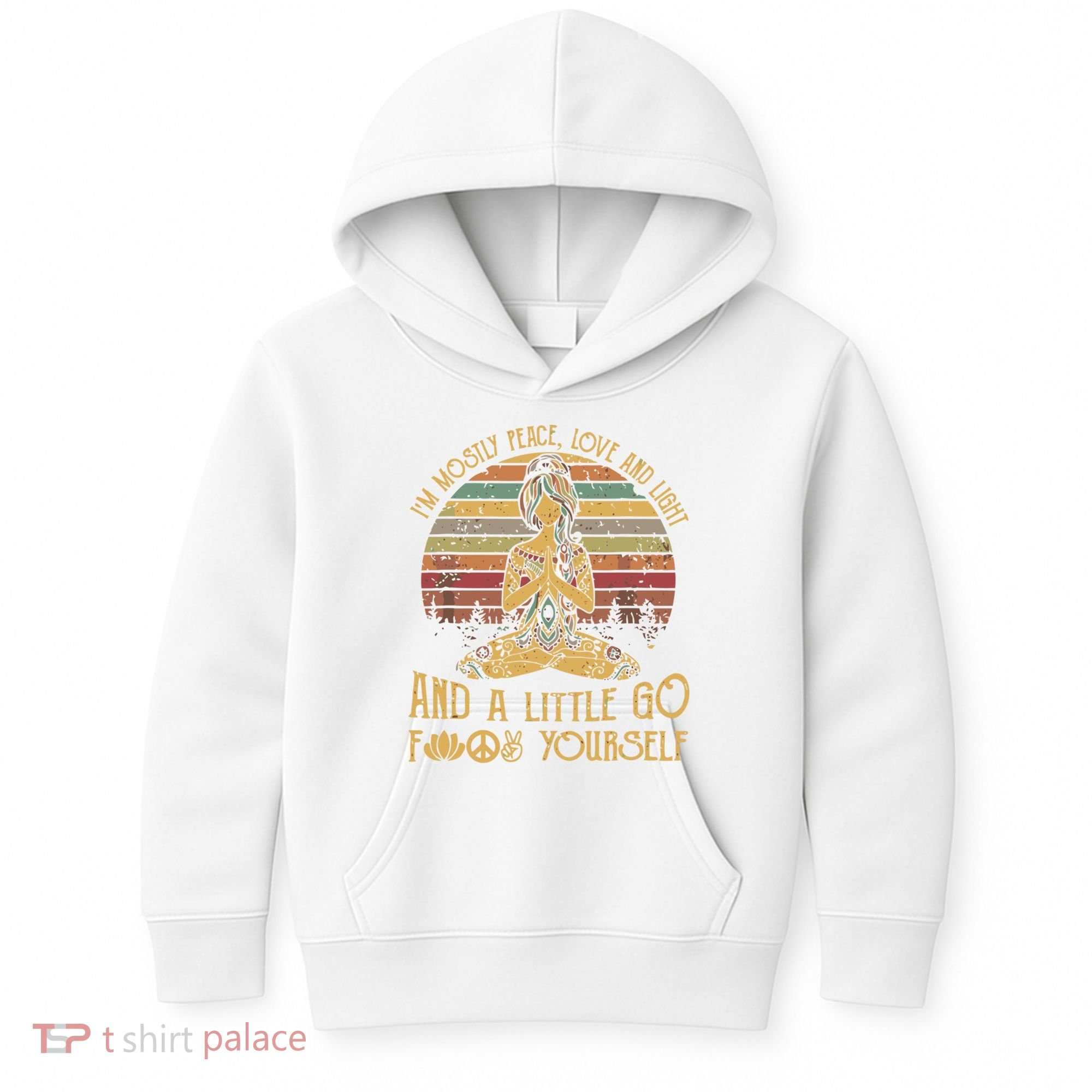 I'm Mostly Peace Love And Light And Little Go F Yours Gift Kids Hoodie