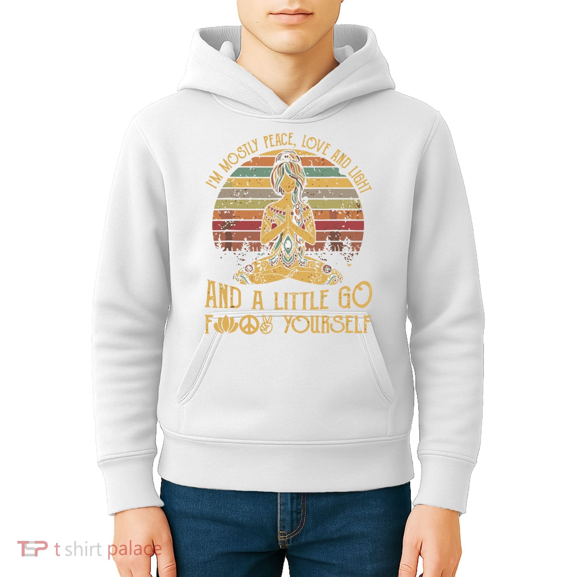 I'm Mostly Peace Love And Light And Little Go F Yours Gift Kids Hoodie