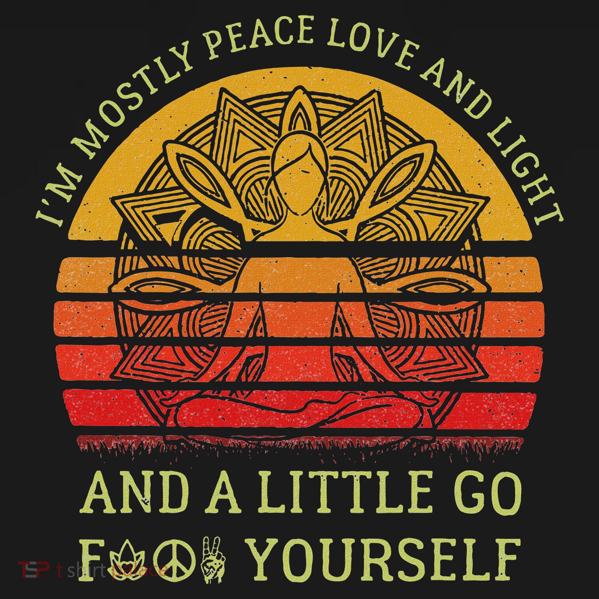 IM Mostly Peace Love And Light And A Little Go Yoga Vintage T-Shirt