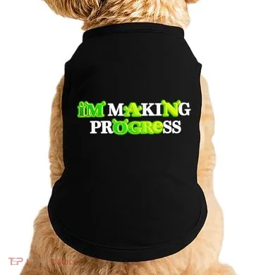 I’M Making Progress Funny Doggie Tank