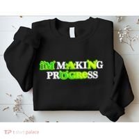 I’M Making Progress Funny Sweatshirt thumb 2