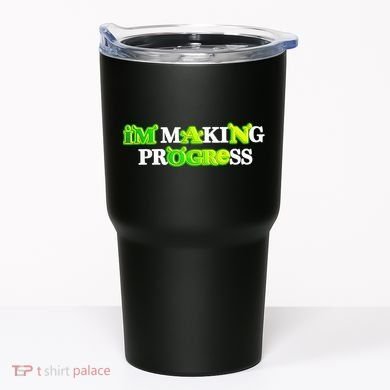 I’M Making Progress Funny Tumbler