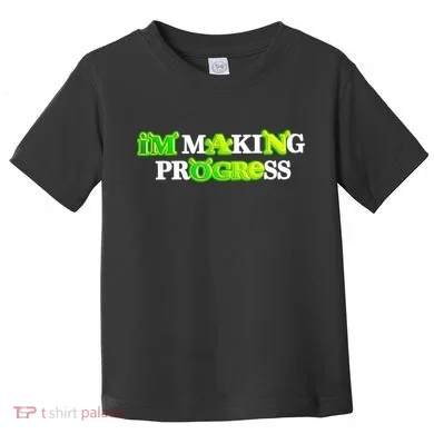 I’M Making Progress Funny Toddler T-Shirt