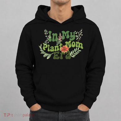 In My Plant Mom Era Funny Family Hoodie