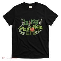 In My Plant Mom Era Funny Family T-Shirt thumb 0