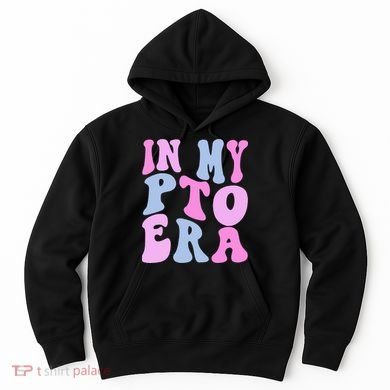 In My Pto Era Hoodie
