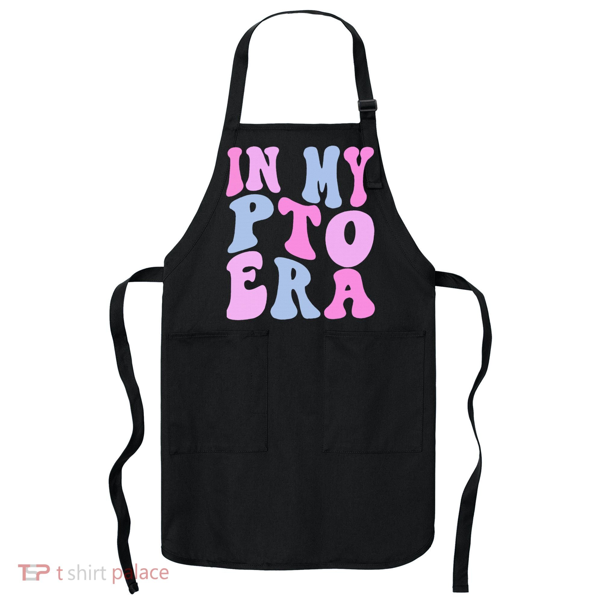 In My Pto Era Apron