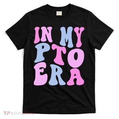 In My Pto Era T-Shirt
