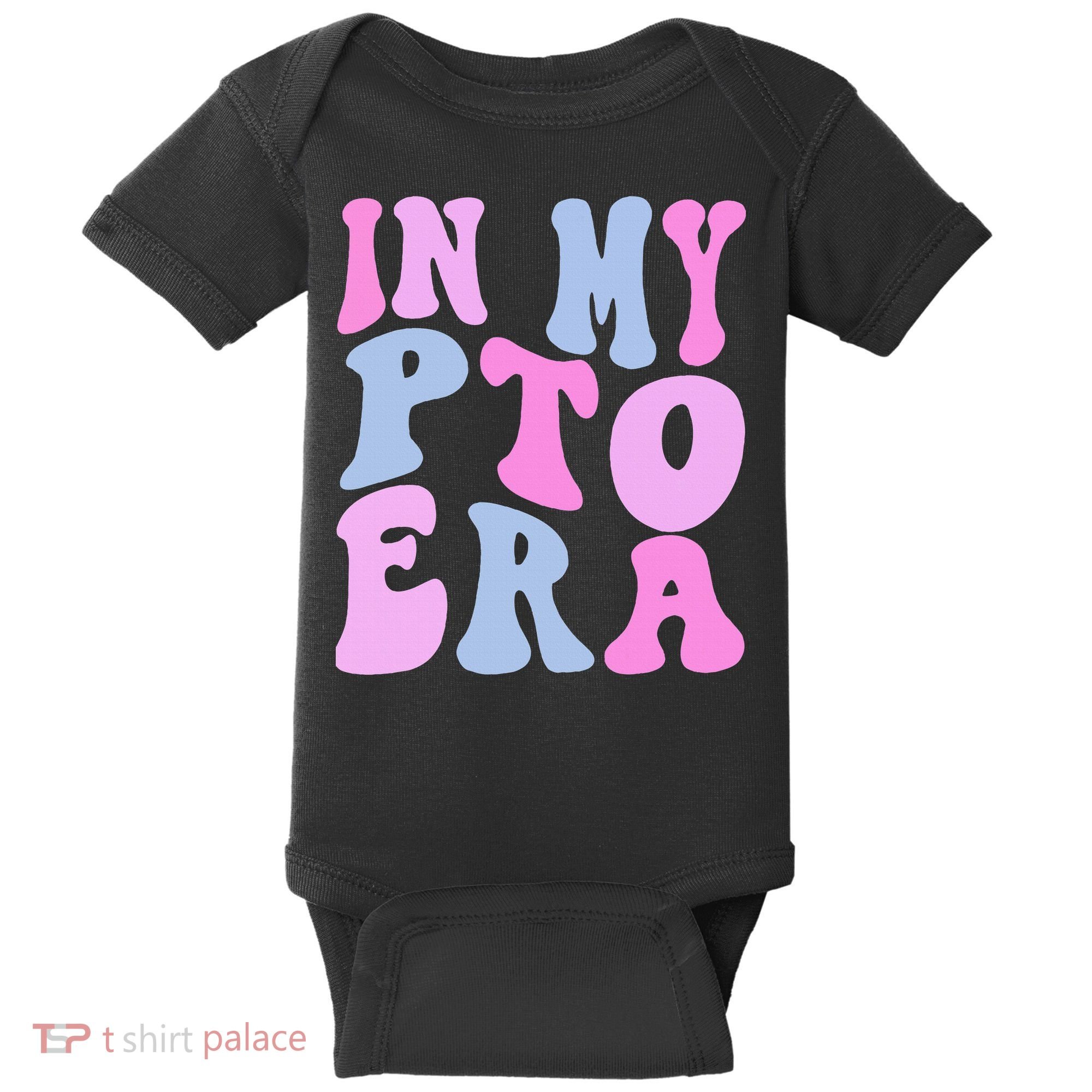 In My Pto Era Baby Bodysuit