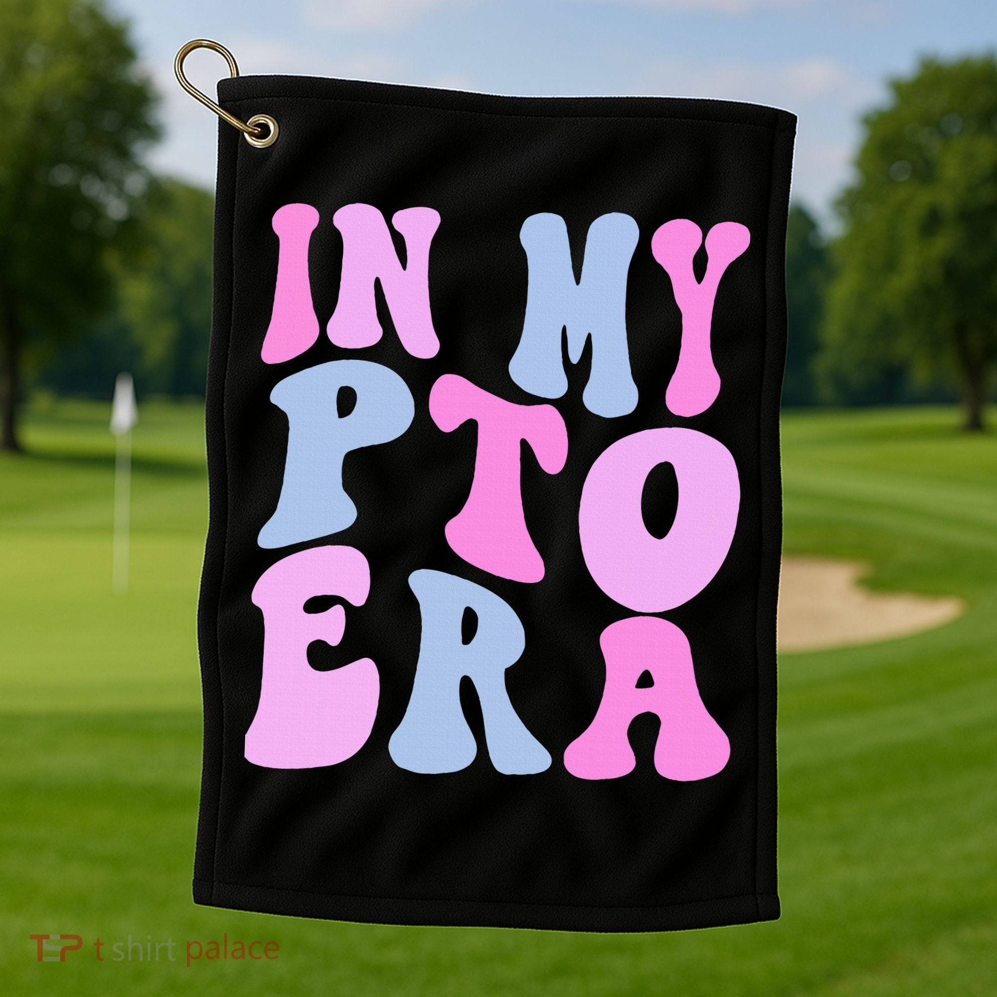 In My Pto Era Golf Towel