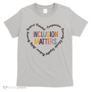 Inclusion Matters Positive Diversity Kindness Matter Heart T-Shirt