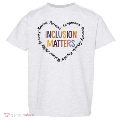 Inclusion Matters Positive Diversity Kindness Matter Heart Toddler T-Shirt