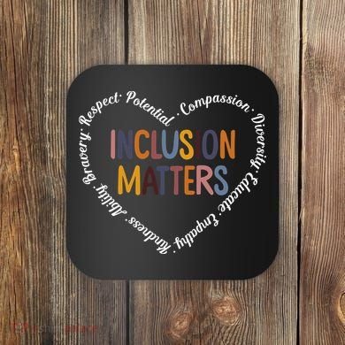 Inclusion Matters Positive Diversity Kindness Matter Heart Coaster