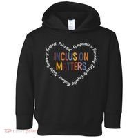 Inclusion Matters Positive Diversity Kindness Matter Heart Toddler Hoodie thumb 0
