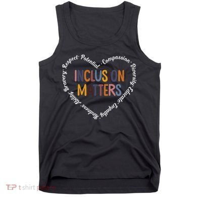 Inclusion Matters Positive Diversity Kindness Matter Heart Tank Top