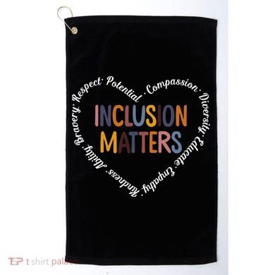 Inclusion Matters Positive Diversity Kindness Matter Heart Golf Towel