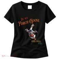 In My Porch Goose And Chill Era Funny Women's T-Shirt thumb 0
