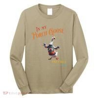 In My Porch Goose And Chill Era Funny Long Sleeve Shirt thumb 0