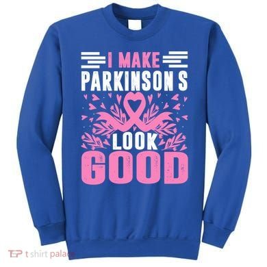 I Make Parkinsons Look Good Funny Parkinsons Disease Gift Sweatshirt