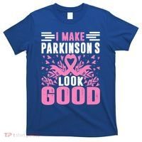 I Make Parkinsons Look Good Funny Parkinsons Disease Gift T-Shirt thumb 0