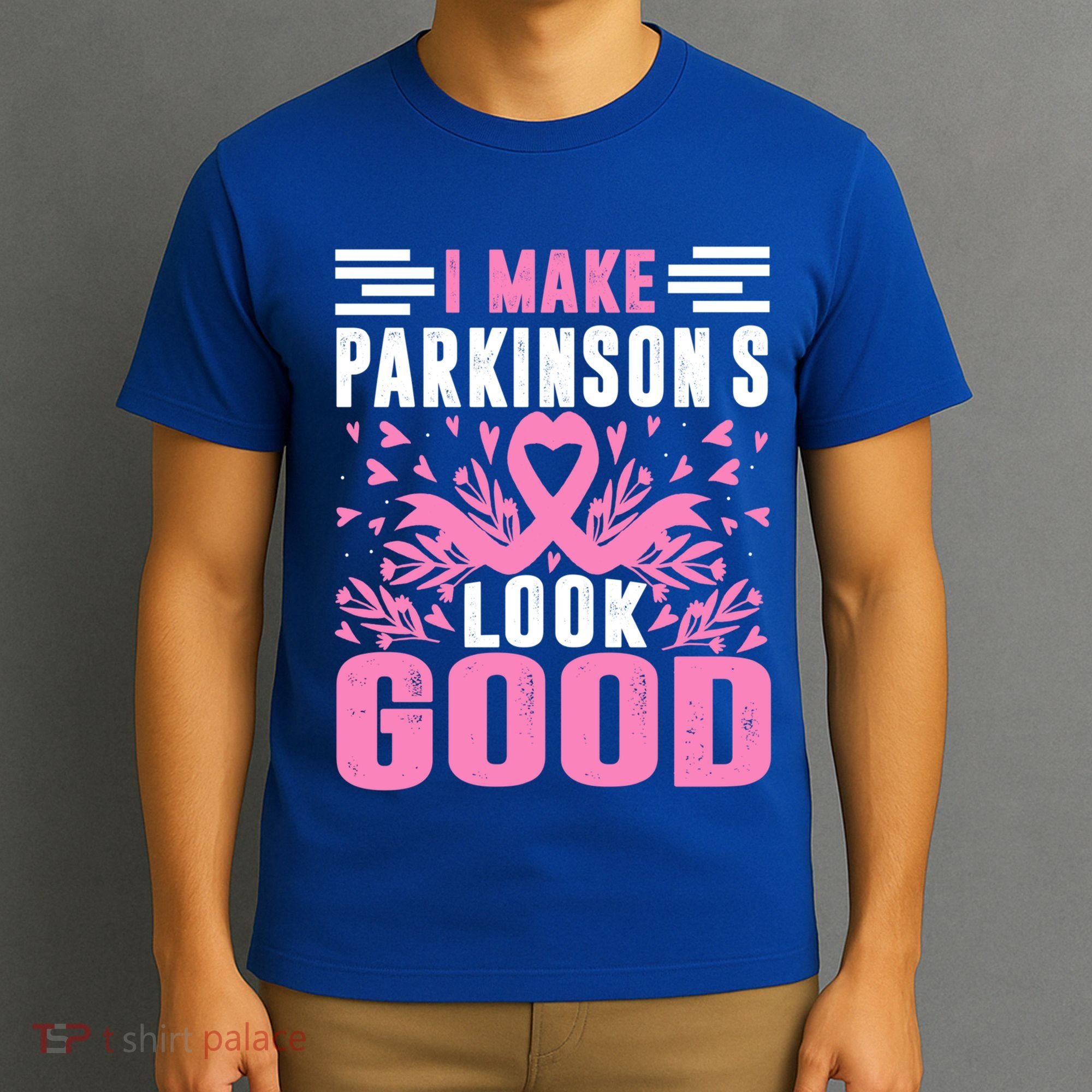 I Make Parkinsons Look Good Funny Parkinsons Disease Gift T-Shirt