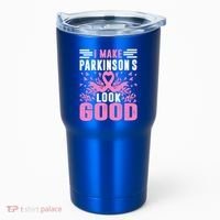 I Make Parkinsons Look Good Funny Parkinsons Disease Gift Tumbler thumb 0