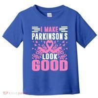 I Make Parkinsons Look Good Funny Parkinsons Disease Gift Toddler T-Shirt thumb 0