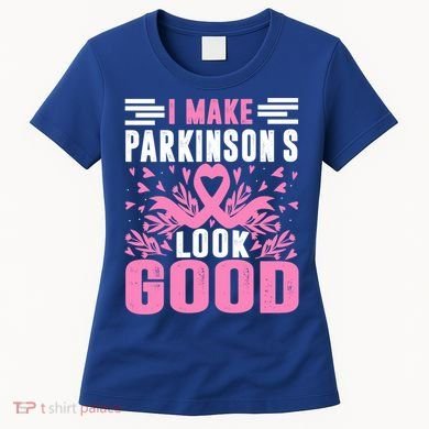 I Make Parkinsons Look Good Funny Parkinsons Disease Gift Women's T-Shirt