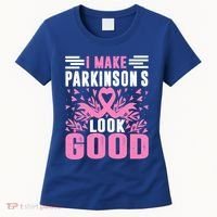 I Make Parkinsons Look Good Funny Parkinsons Disease Gift Women's T-Shirt thumb 0