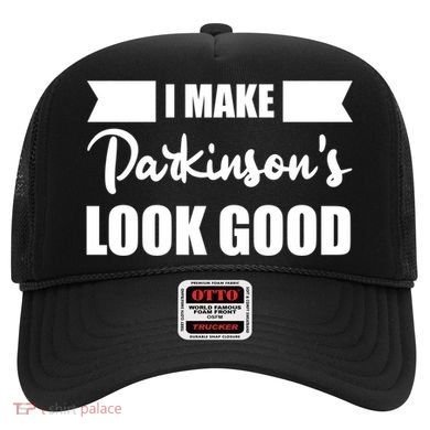 I Make Parkinsons Look Good Gift Hat