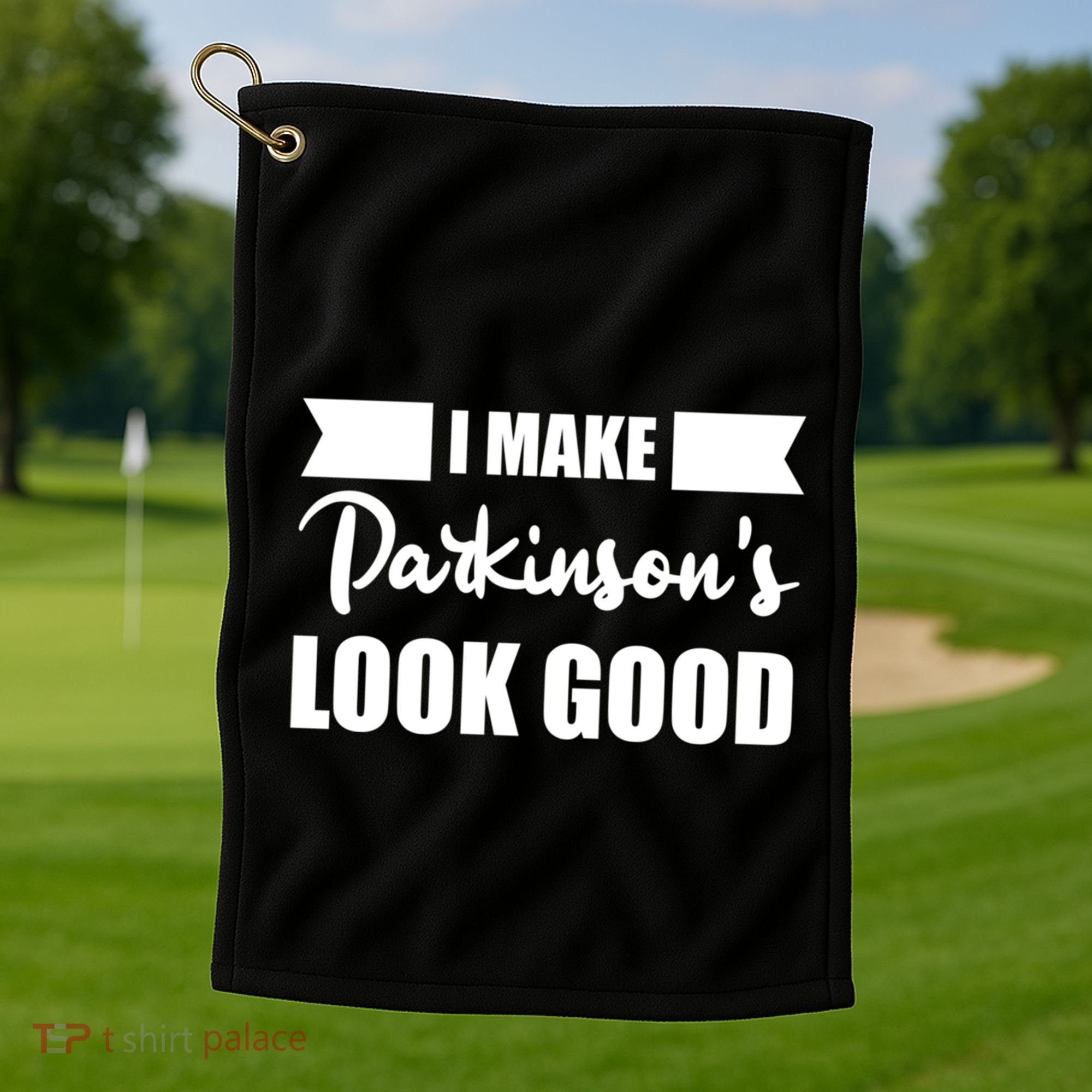 I Make Parkinsons Look Good Gift Golf Towel