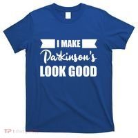 I Make Parkinsons Look Good Gift T-Shirt thumb 0