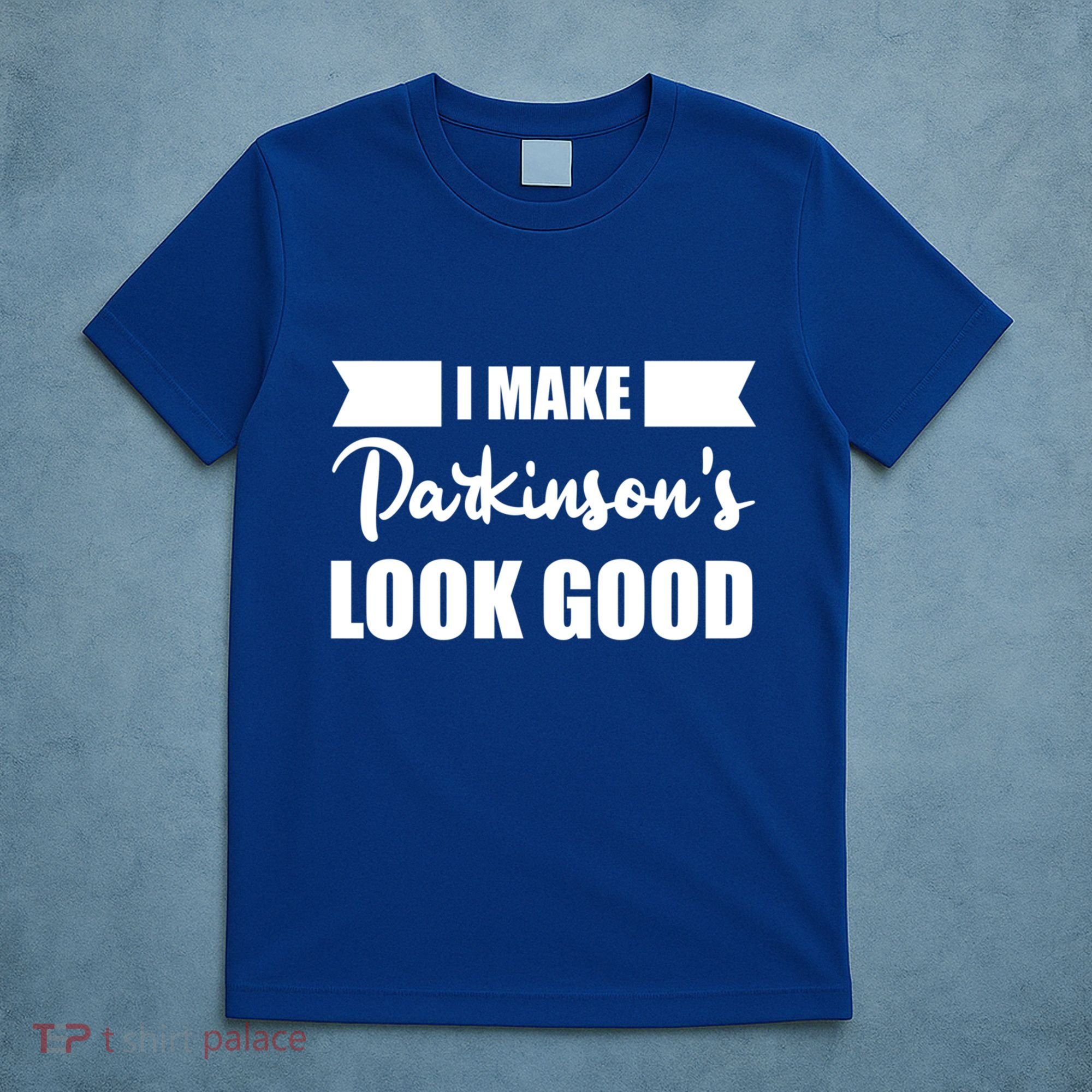 I Make Parkinsons Look Good Gift T-Shirt