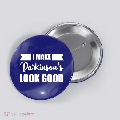 I Make Parkinsons Look Good Gift Button