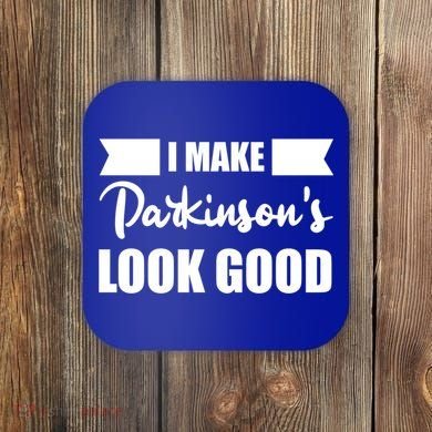 I Make Parkinsons Look Good Gift Coaster