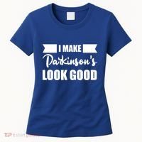 I Make Parkinsons Look Good Gift Women's T-Shirt thumb 0