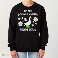 In My Porch Goose Mom Era Goose Clothes Silly Cute Groovy Women's Sweatshirt thumb 0