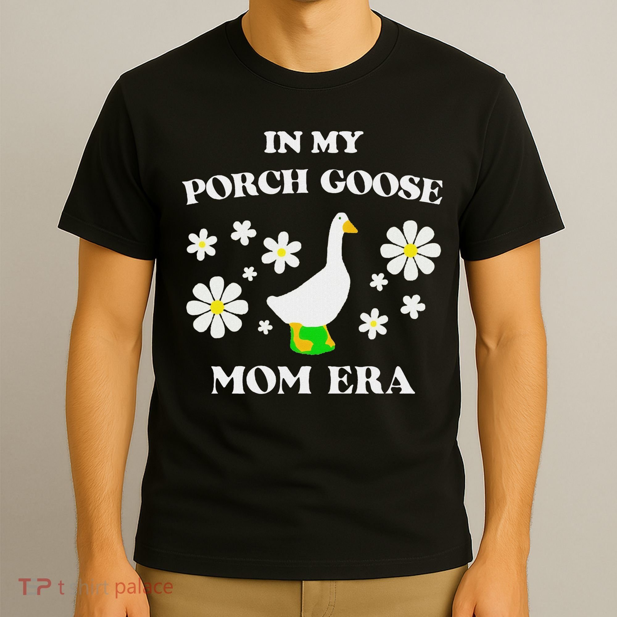 In My Porch Goose Mom Era Goose Clothes Silly Cute Groovy T-Shirt
