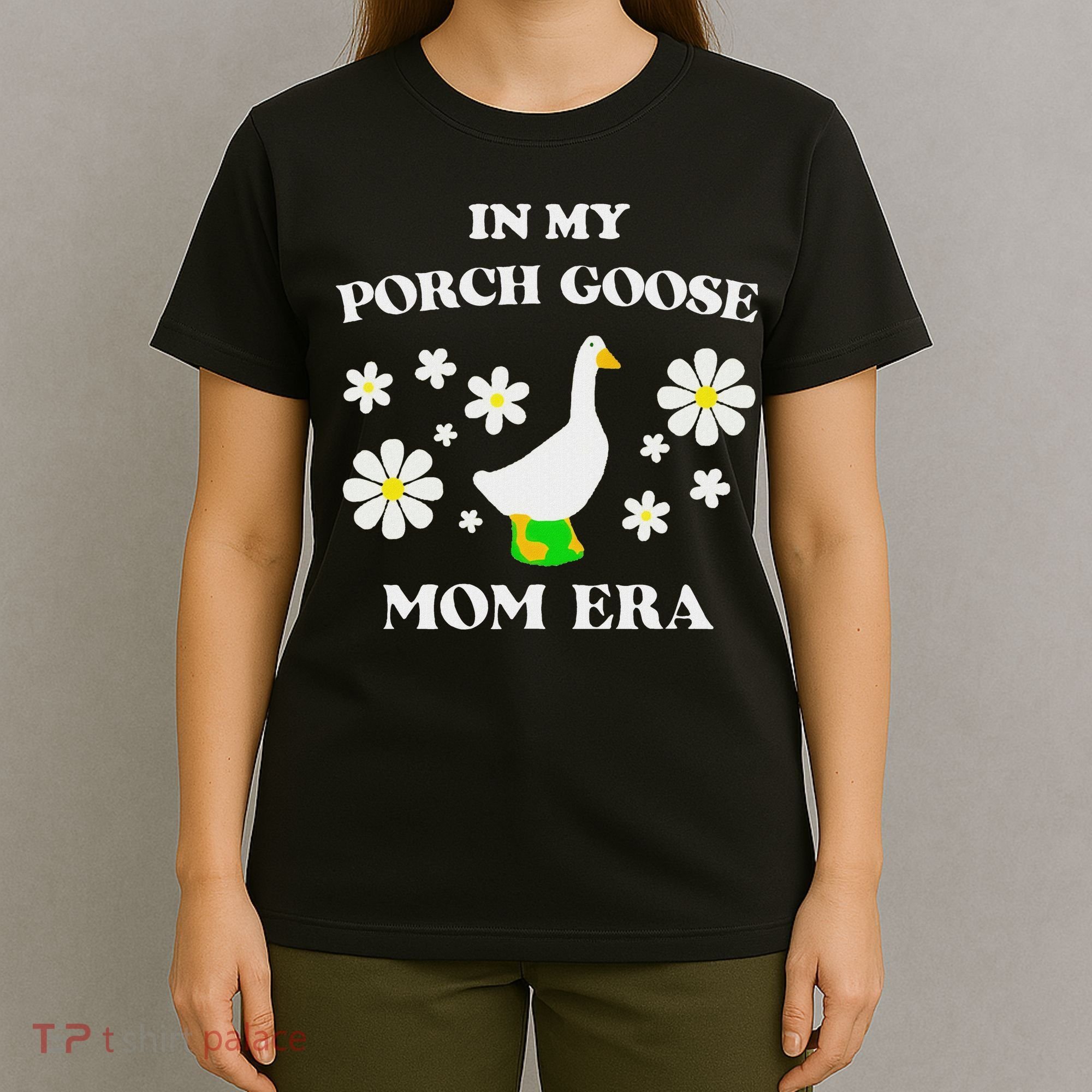In My Porch Goose Mom Era Goose Clothes Silly Cute Groovy T-Shirt