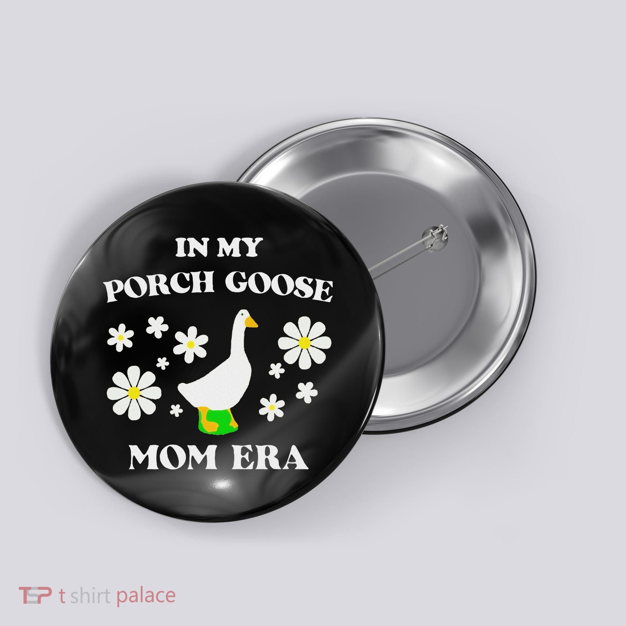 In My Porch Goose Mom Era Goose Clothes Silly Cute Groovy Button