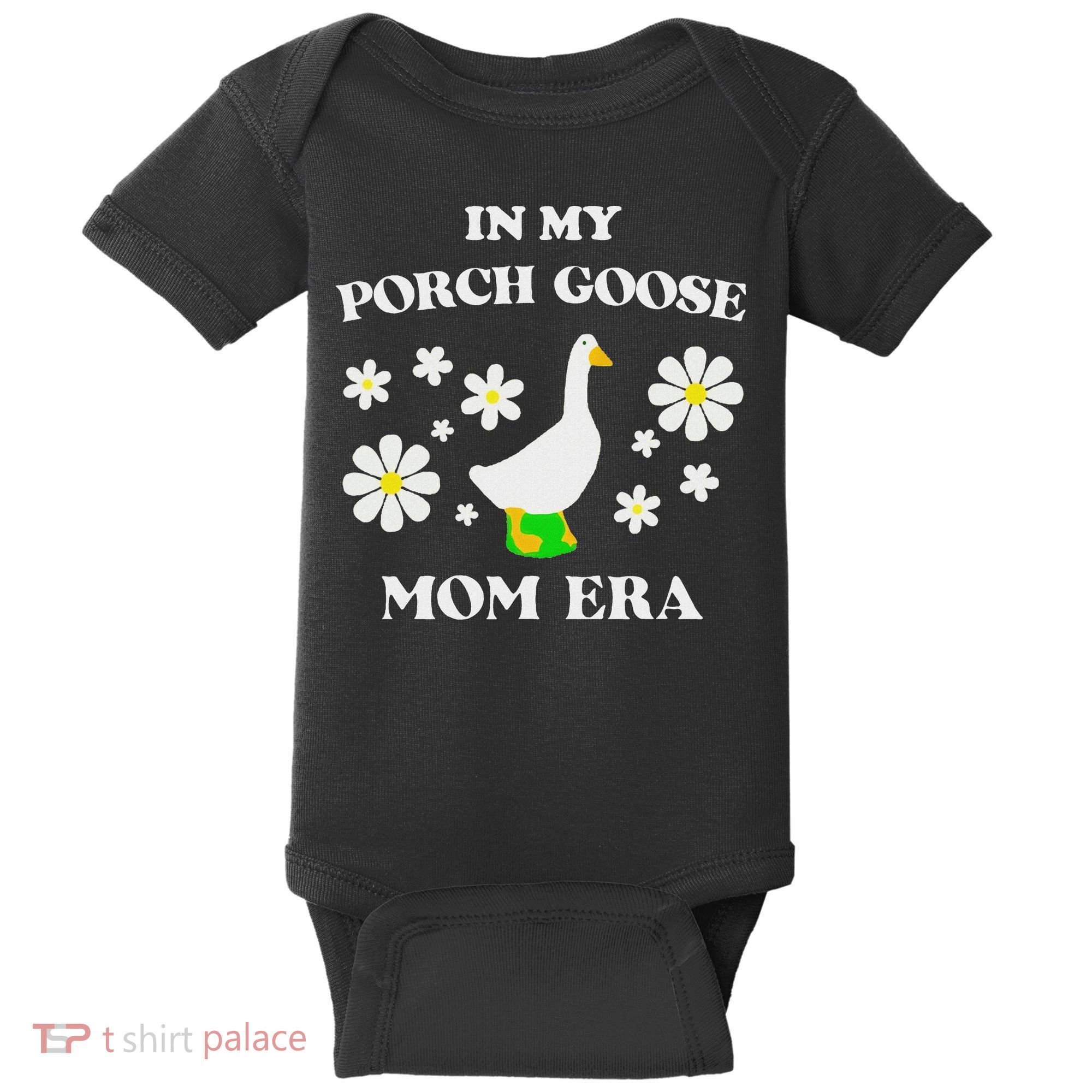 In My Porch Goose Mom Era Goose Clothes Silly Cute Groovy Baby Bodysuit