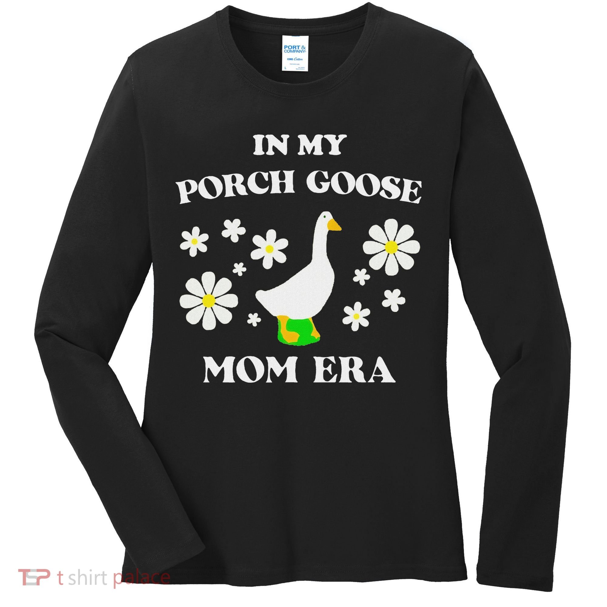 In My Porch Goose Mom Era Goose Clothes Silly Cute Groovy Women's Long Sleeve Shirt